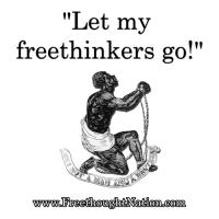 let my freethinkers go emancipation